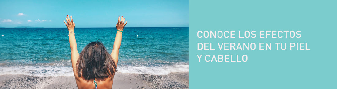 Conoce los efectos del verano en tu piel y cabello (¡y cómo solucionarlos!)