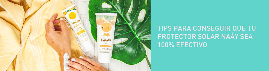 Tips para conseguir que tu protector solar Naáy sea 100% efectivo